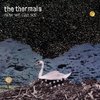 Thermals 『Now We Can See』